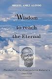  WISDOM TO REACH THE ETERNAL: THE KEYS OF NISARGADATTA MAHARAJ\'S TEACHING