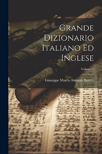 Grande Dizionario Italiano Ed Inglese; Volume 1 (Italian Edition)
