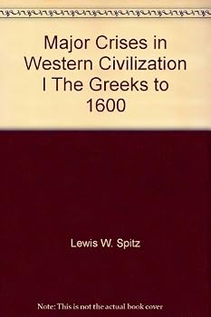 Major Crises in Western Civilization I The Greeks to 1600