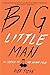 Big Little Man: In Search of My Asian Self  An Honest Memoir of Race and Cultural Critique Including 'My Family's Slave'