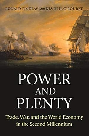 Power and Plenty: Trade, War, and the World Economy in the Second Millennium (The Princeton Economic History of the Western World Book 30)