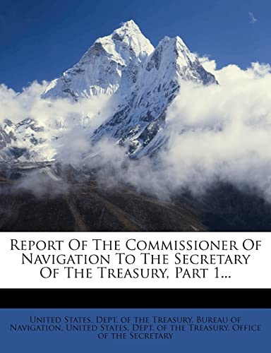 Report Of The Commissioner Of Navigation To The Secretary Of The Treasury, Part 1...