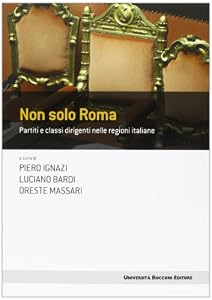 Non solo Roma. Partiti e classi dirigenti nelle regioni italiane