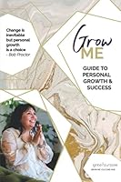 GROW ME: A Guide to Personal Growth & Success 1639726799 Book Cover