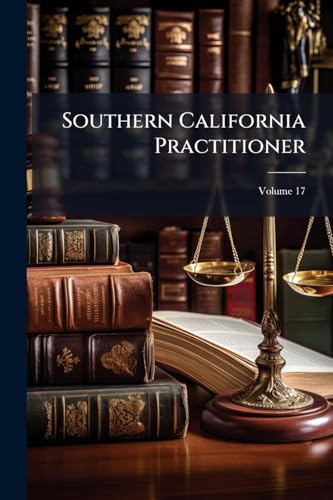 Southern California Practitioner; Volume 17
