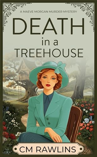 Death in a Treehouse: A 1920s Murder Mystery (The Maeve Morgan Historical Cozy Mystery Series Book 9)