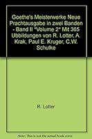 Goethe's Meisterwerke Neue Prachtausgabe in zwei Banden - Band II *Volume 2* Mit 365 Ubbildungen von R. Lotter, A. Krak, Paul E. Kruger, C.W. Schulke B0058VSZIU Book Cover