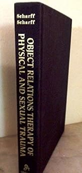 Object Relations Therapy of Physical and Sexual Trauma The Library of Object Relations