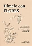 Dímelo con flores: El método más entretenido para decirle a tu pareja lo que quieres EN LA CAMA