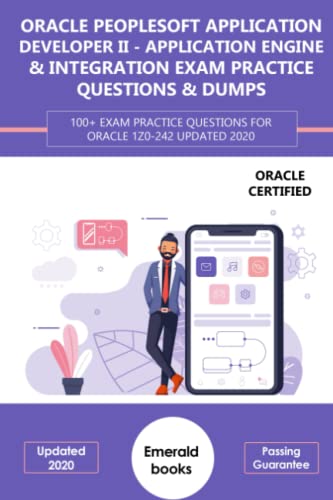 ORACLE (1Z0-242) PEOPLESOFT APPLICATION DEVELOPER II - APPLICATION ENGINE & INTEGRATION EXAM PRACTICE QUESTIONS & DUMPS: 100+ Exam practice questions for Oracle 1Z0-242 Updated 2020