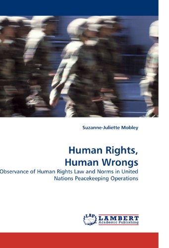 Human Rights, Human Wrongs: Observance of Human Rights Law and Norms in United Nations Peacekeeping Operations