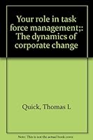 Your role in task force management;: The dynamics of corporate change B0006C4CII Book Cover
