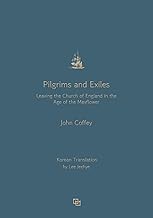 Pilgrims and Exiles: Leaving the Church of England in the Age of Mayflower [Korean Edition]