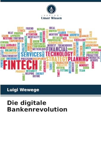 Die digitale Bankenrevolution: Wie Finanztechnologieunternehmen das traditionelle Privatkundengeschäft durch bahnbrechende Innovationen rasch umgestalten (German Edition)