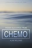 Hidden Blessings from Chemo (A Transformational Adventure Story)