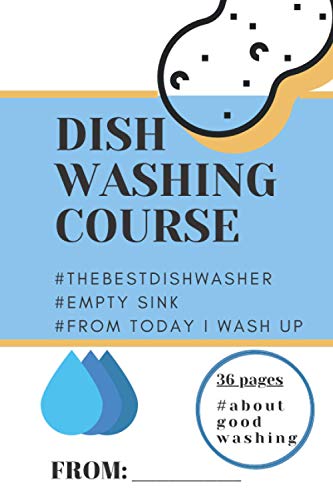 Dishwashing Course: A fun guide for anyone who doesn't like washing dishes! Be as effective as a dishwasher. This book is a great gift idea for girlfriend, boyfriend, mother, father or everyone!