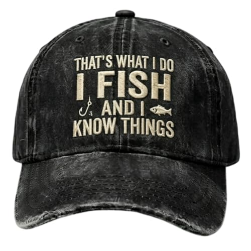 Funny Embroidered Hat，That's What I Do I Fish and I Know Things