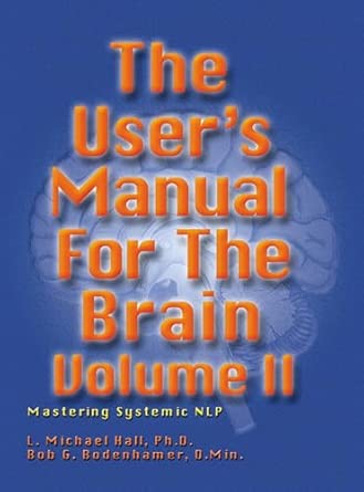 The User's Manual for the Brain Volume II: Mastering Systemic NLP: 2-Wow! eBook