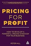 pricing  Pricing for Profit: How to Develop a Powerful Pricing Strategy for Your Business
