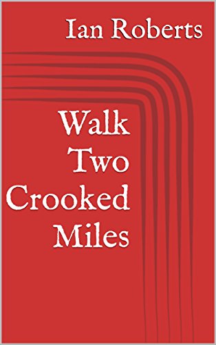 Walk Two Crooked Miles (English Edition)