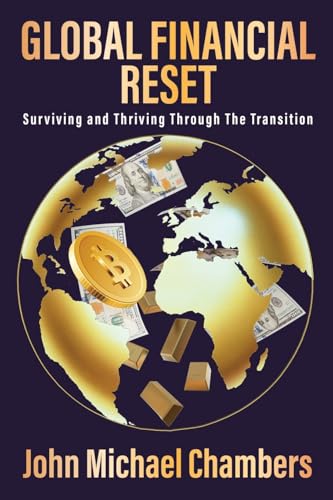 Global Financial Reset: Surviving and Thriving Through the Transition