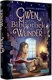 Gwen und die Bibliothek der Wunder: Magisches Kinderbuch ab 10 Jahre über eine geheimnisvolle Bibliothek, Freundschaft und Familie