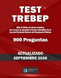 TEST TREBEP. 900 PREGUNTAS. Para estudiantes y opositores.: RDL 5/2015, de 30 de octubre, por el que se aprueba el texto refundido de la Ley del Estatuto Básico del Empleado Público.