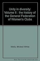 Unity in Diversity; Volume II, The History of the General Federation of Women's Clubs B0006Y2HOW Book Cover