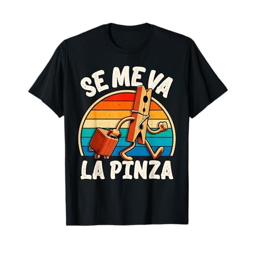 Se Me Va La Pinza Frase Graciosa Original Humor Sarcasmo Camiseta