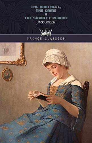 The Iron Heel, The Game & The Scarlet Plague