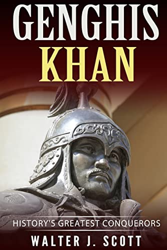 Genghis Khan: History’s Greatest Conquerors (Conquerors of the World)