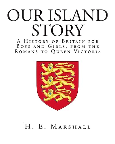 Our Island Story: A History of Britain for Boys and Girls, from the Romans to Queen Victoria
