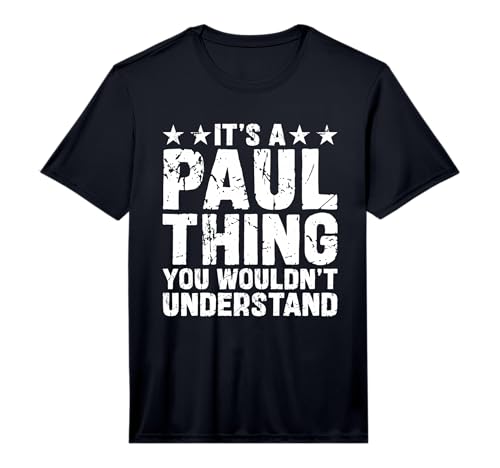 It's A Paul Thing You Wouldn't Understand Names Birthday Performance