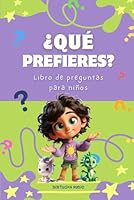 ¿Qué prefieres? Libro de preguntas para niños: Juego divertido y desafiante para toda la familia (Spanish Edition) B0CR9XZMBX Book Cover