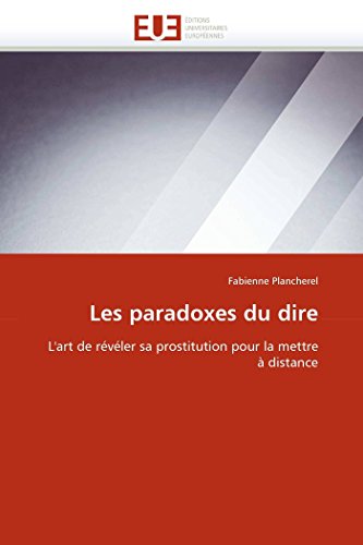 Les paradoxes du dire: L'art de révéler sa prostitution pour la mettre à distance (Omn.Univ.Europ.) (French Edition)