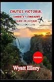 Chutes Victoria, Zambie et Zimbabwe Guide de voyage 2026