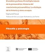 El análisis profano El múltiple interés de la psicoanálisis ; Historia del movimiento psicoanalítico ; La etiología de la histeria y otros ensayos (Colección Biblioteca Nacional de España)