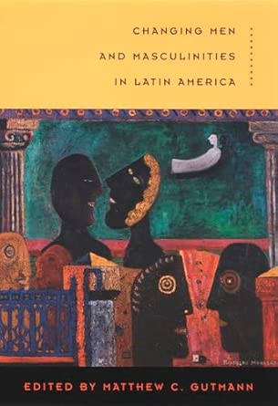 Changing Men and Masculinities in Latin America book cover