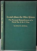 In and Above the Olive Groves: The Personal Remembrances of a World War II B-17 Pilot B007IUNPOS Book Cover