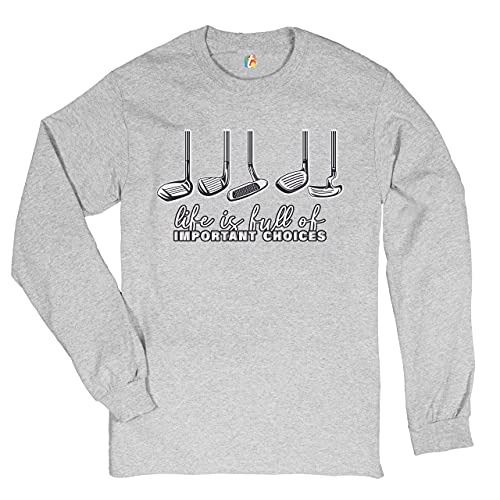 Life is Full of Important Choices Long Sleeve T-Shirt Funny Golf Clubs Golfing Grey Large