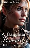 A Daughter's Revenge: (Elf Sisters Book 1)