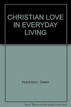Unknown Binding CHRISTIAN LOVE IN EVERYDAY LIVING Book