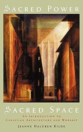 Sacred Power, Sacred Space: An Introduction to Christian Architecture and Worship Sacred Power, Sacred Space: An Introduction to Christian Architecture and Worship book cover
