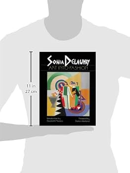 Sonia Delaunay: Art into Fashion: Delaunay, Sonia, Morano