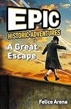 A Great Escape (Epic Historic Adventures)