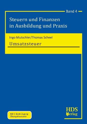 Steuern und Finanzen in Ausbildung und Praxis, Band 4, Umsatzsteuer Steuern und Finanzen in Ausbildung und Praxis, Band 4, Umsatzsteuer