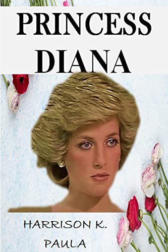 PRINCESS DIANA MEMOIR : AN INSPIRATIONAL STORY OF THE PEOPLE’S PRINCESS (English Edition)