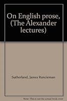 On English prose, (The Alexander lectures) B0007IV6O4 Book Cover