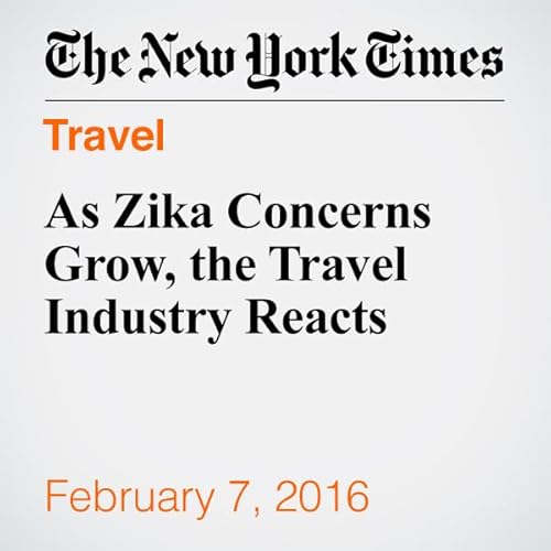As Zika Concerns Grow, the Travel Industry Reacts cover art