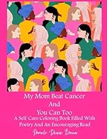My Mom Beat Cancer And You Can Too 1640504273 Book Cover